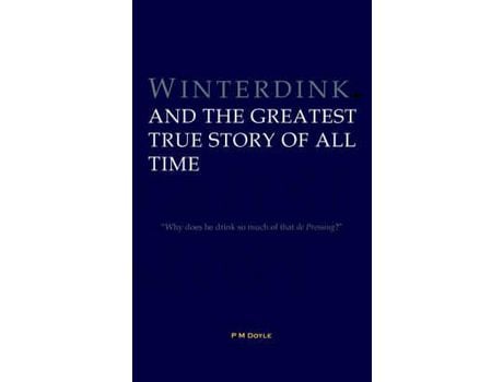 Livro Winterdink And The Greatest True Story Of All Time de P Doyle ( Inglês )
