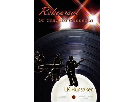 Livro Rehearsal: Of Chaotic Currents de Lk Hunsaker ( Inglês )