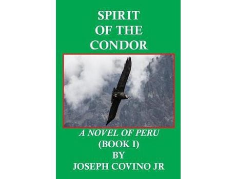Livro Spirit Of The Condor: A Novel Of Peru(Book I) de Joseph Jr Covino ( Inglês )