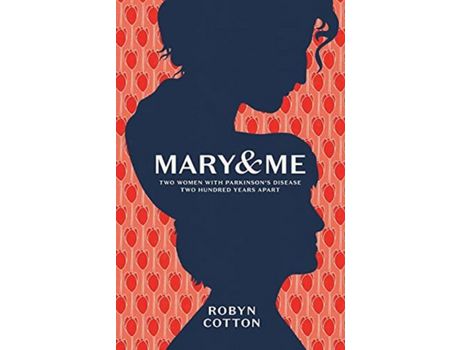 Livro Mary And Me: Two Women With Parkinson'S Disease Two Hundred Years Apart de Robyn Cotton ( Inglês )