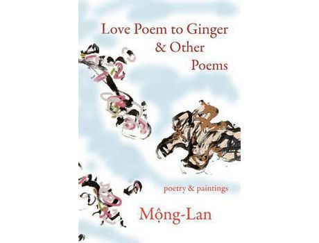 Livro Love Poem To Ginger &Amp; Other Poems: Poetry &Amp; Paintings de Mong-Lan ( Inglês )