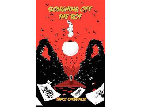 Livro Sloughing Off The Rot de Lance Carbuncle ( Inglês )
