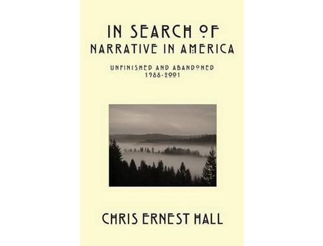 Livro In Search Of Narrative In America: Unfinished And Abandoned 1988-2001 de Chris Hall ( Inglês )
