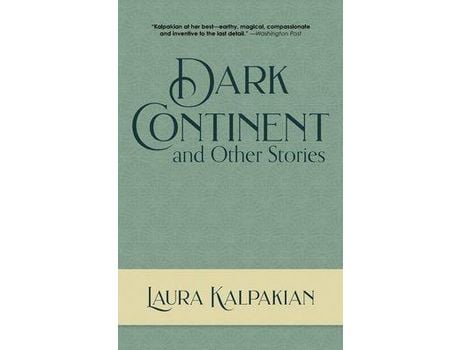 Livro Dark Continent: And Other Stories de Laura Kalpakian ( Inglês )