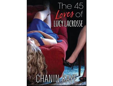Livro The 45 Loves Of Lucy Lacrosse de Chanin Kaye ( Inglês )