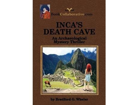 Livro Inca'S Death Cave An Archaeological Mystery Thriller de Bradford Gordon Wheler ( Inglês )