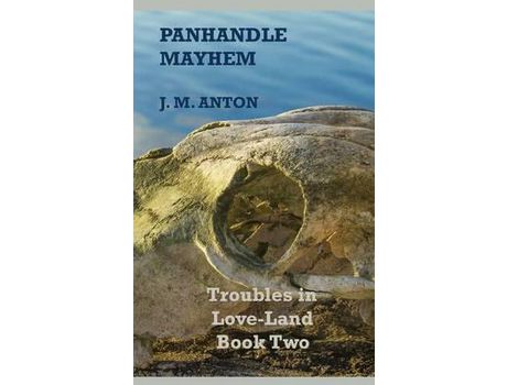 Livro Panhandle Mayhem: Troubles In Love-Land Book Two de J. M. Anton ( Inglês )