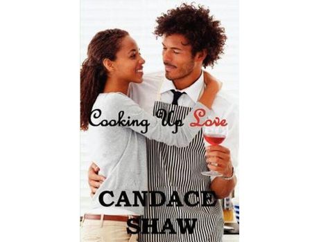 Livro Cooking Up Love de Candace Shaw ( Inglês )