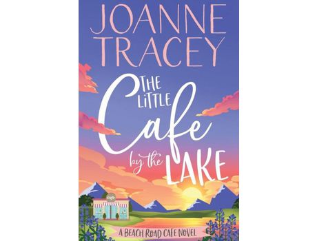 Livro The Little Cafe By The Lake de Joanne Tracey ( Inglês )