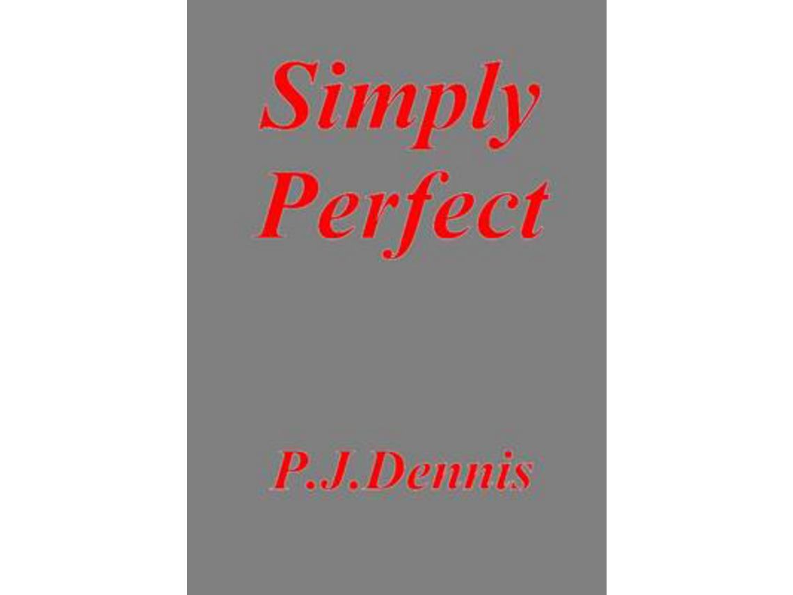 Livro Simply Perfect de P.J. Dennis ( Inglês )