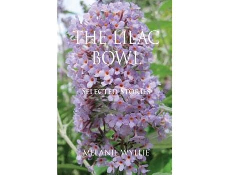 Livro The Lilac Bowl: Selected Stories de Melanie Wyllie ( Inglês )