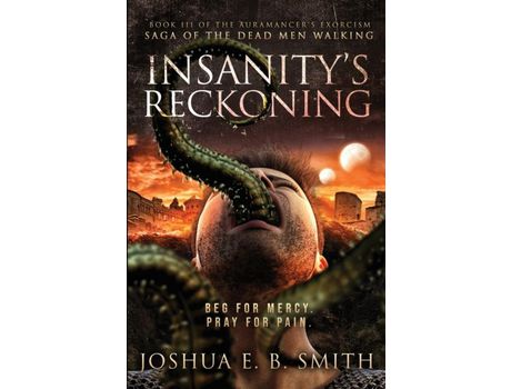 Livro Insanity'S Reckoning: A Grimdark Fantasy Horror Novel (The Auramancer'S Exorcism Book 3) de Joshua Smith ( Inglês )