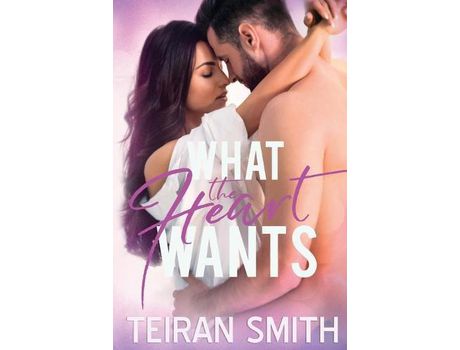 Livro What The Heart Wants de Teiran Smith ( Inglês )