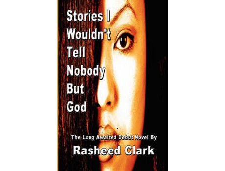 Livro Stories I Wouldn'T Tell Nobody But God... Out Of Fear Nobody But God Would Understand (Revised Edition) de Rasheed Clark ( Inglês )