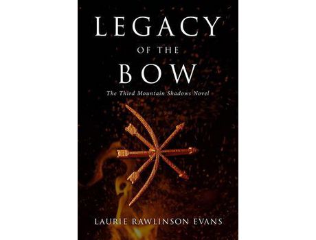 Livro Legacy Of The Bow: The Third Mountain Shadows Novel de Laurie Rawlinson Evans ( Inglês )