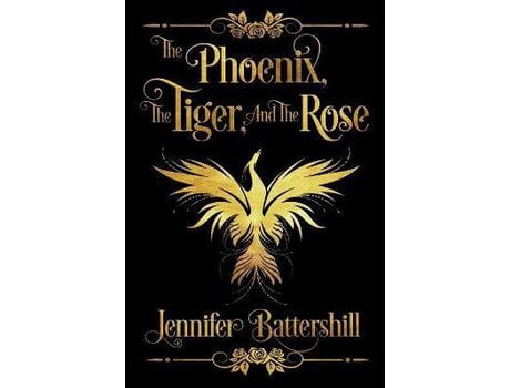 Livro The Phoenix, The Tiger, And The Rose de Jennifer Battershill ( Inglês )
