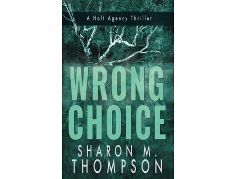 Livro Wrong Choice: Holt Agency Thriller Series - Book 1 de Sharon M. Thompson ( Inglês )
