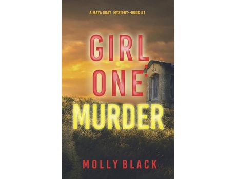 Livro Girl One: Murder (A Maya Gray Fbi Suspense Thriller-Book 1) de Molly Black ( Inglês )