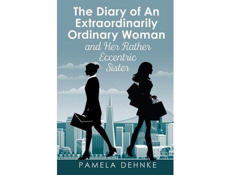Livro The Diary Of An Extraordinarily Ordinary Woman: And Her Rather Eccentric Sister de Pamela Dehnke ( Inglês )