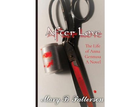 Livro After Love: The Life Of Anna Gennusa  A Novel de Mary B. Patterson ( Inglês )