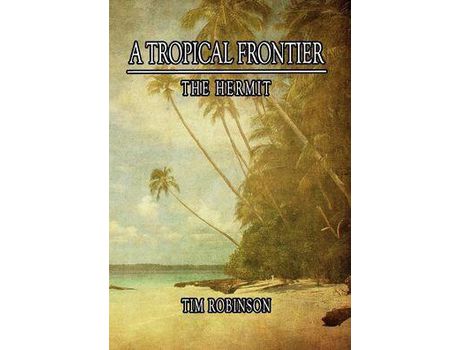Livro A Tropical Frontier: The Hermit de Tim Robinson ( Inglês )