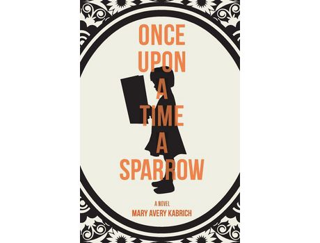 Livro Once Upon A Time A Sparrow de Mary Avery Kabrich ( Inglês )