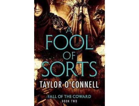 Livro A Fool Of Sorts: Fall Of The Coward, Book Two de Taylor O'Connell ( Inglês )