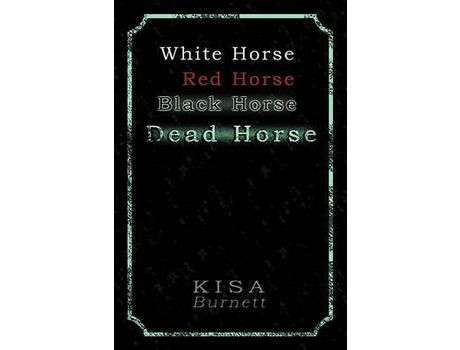 Livro White Horse, Red Horse, Black Horse, Dead Horse de KISA Burnett ( Inglês )