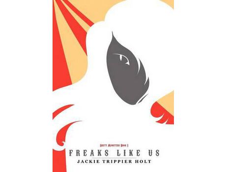 Livro Dirty Monsters: Freaks Like Us de Jackie Trippier Holt ( Inglês )