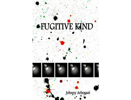 Livro Fugitive Kind de Johnny Arbogast ( Inglês )