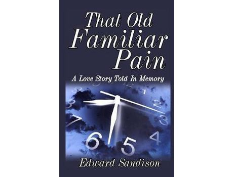 Livro That Old Familiar Pain: A Love Story Told In Memory de Edward Sandison ( Inglês )