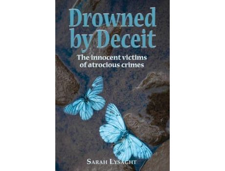 Livro Drowned By Deceit: The Innocent Victims Of Atrocious Crimes de Sarah Lysaght ( Inglês )