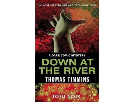 Livro Down At The River: The Hour Between One And Two: Book Three de Thomas Timmins ( Inglês )