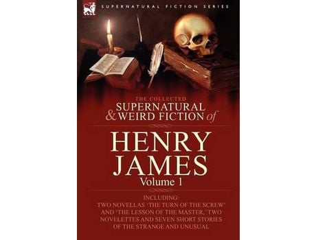 Livro The Collected Supernatural And Weird Fiction Of Henry James: Volume 1-Including Two Novellas 'The Turn Of The Screw' And 'The Lesson Of The Master, ' de Henry James ( Inglês )