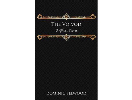 Livro The Voivod: A Ghost Story de Dominic Selwood ( Inglês )