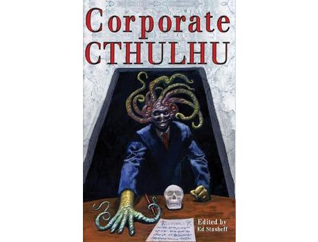 Livro Corporate Cthulhu: Lovecraftian Tales Of Bureaucratic Nightmare de Edward Stasheff ( Inglês )