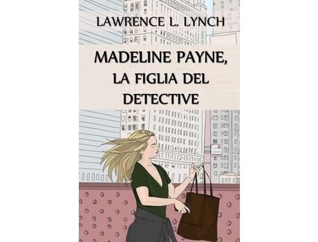 Livro Madeline Payne,  La Figlia Del Detective: Madeline Payne, The Detective'S Daughter, Italian Edition de Lawrence Lynch ( Inglês )