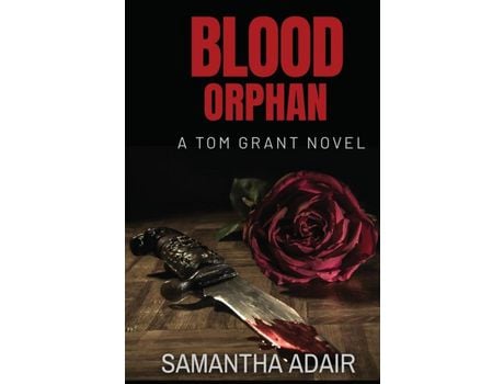 Livro Blood Orphan: A Tom Grant Novel de Samantha Adair ( Inglês )