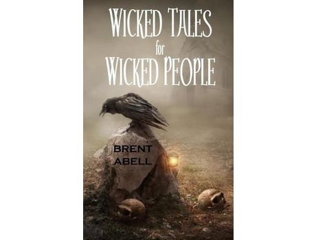 Livro Wicked Tales For Wicked People de Brent Abell ( Inglês )