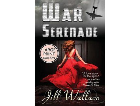 Livro War Serenade: An Epic Wwii Love Story: Large Print de Jill Wallace ( Inglês )