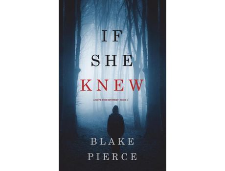 Livro If She Knew (A Kate Wise Mystery-Book 1) de Blake Pierce ( Inglês )
