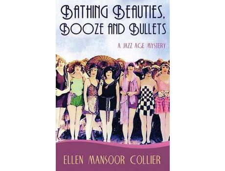 Livro Bathing Beauties, Booze And Bullets de Ellen Mansoor Collier ( Inglês )