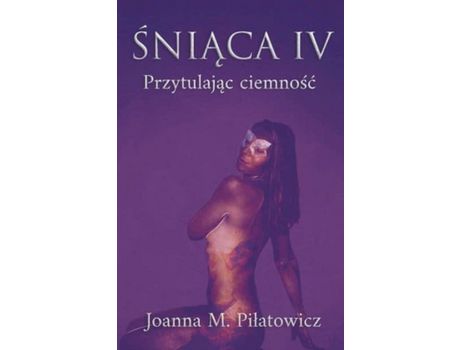 Livro Sniaca Iv - Przytulajac Ciemnosc de Joanna M. Pilatowicz ( Inglês )
