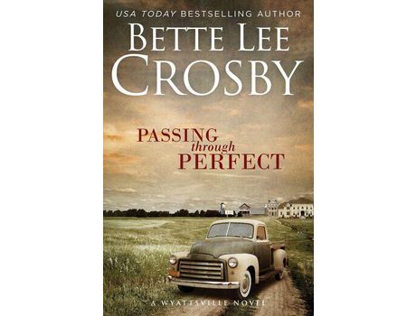 Livro Passing Through Perfect: Family Saga (A Wyattsville Novel Book 3) de Bette Lee Crosby ( Inglês )