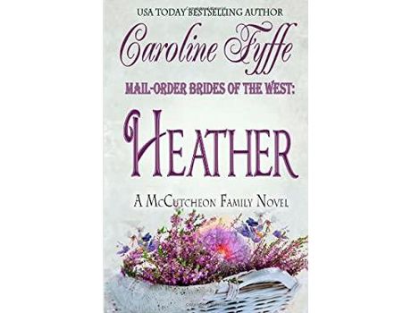Livro Mail-Order Brides Of The West: Heather de Caroline Fyffe ( Inglês )