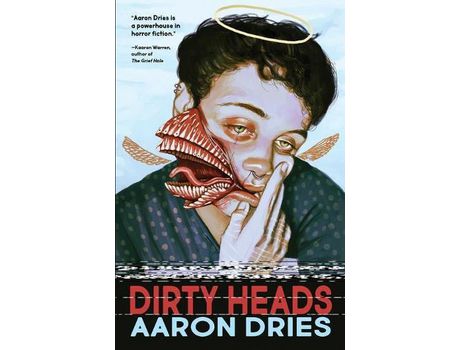 Livro Dirty Heads: A Novella Of Cosmic Coming-Of-Age Horror de Aaron Dries ( Inglês )