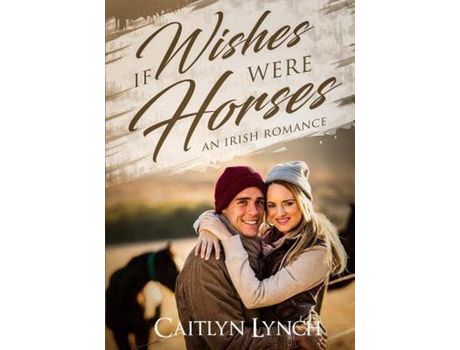 Livro If Wishes Were Horses: An Irish Romance de Caitlyn Lynch ( Inglês )