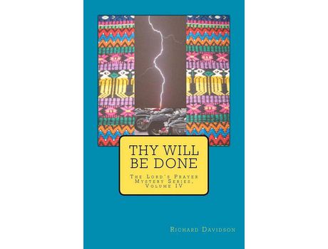 Livro Thy Will Be Done: The Lord'S Prayer Mystery Series, Volume Iv de Richard Davidson ( Inglês )
