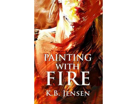 Livro Painting With Fire: An Artistic Murder Mystery de K. B. Jensen ( Inglês )