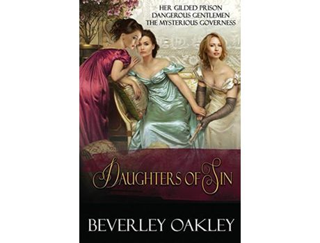 Livro Daughters Of Sin: Her Gilded Prison, Dangerous Gentlemen, The Mysterious Governess de Beverley Oakley ( Inglês )